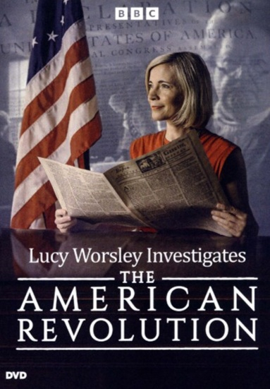 Lucy Worsley Investigates the American Revolution