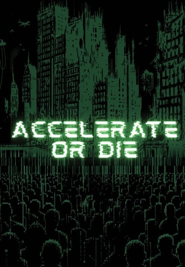 Accelerate or Die
